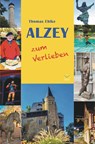 Alzey zum Verlieben - Thomas Ehlke - 9783945782576