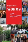 Worms zum Verlieben - Regina Urbach - 9783945782590