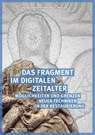 Das Fragment im digitalen Zeitalter - Ursula Schädler-Saub ; Angela Weyer - 9783945880692