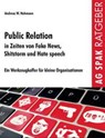 Public Relations in Zeiten von Fake News, Shitstorms und Hatespeeches - Andreas W. Hohmann - 9783945959589