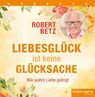 Liebesglück ist keine Glückssache -  - 9783946016328