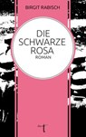 Die Schwarze Rosa - Birgit Rabisch - 9783946086512