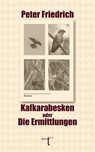 Kafkarabesken oder Die Ermittlungen - Peter Friedrich - 9783946086871