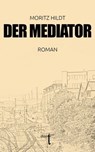 Der Mediator - Moritz Hildt - 9783946086970