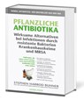 Pflanzliche Antibiotika. Wirksame Alternativen bei Infektionen durch resistente Bakterien Krankenhauskeime und MRSA. - Stephen Harrod Buhner - 9783946245001