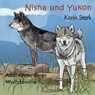 Nisha und Yukon - Karin Stark - 9783946310198