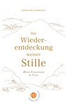 Die Wiederentdeckung meiner Stille - Catherine Eschweiler - 9783946315407
