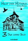 Haus der Hüterin: Band 3 - Das leere Bild - Andrea Habeney - 9783946413165