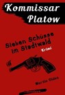 Kommissar Platow, Band 1: Sieben Schüsse im Stadtwald - Martin Olden - 9783946413172