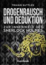 Drogenrausch und Deduktion - Traian Suttles - 9783946413363