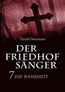 Der Friedhofsänger 7: Die Wahrheit - Daniel Stenmans - 9783946413783