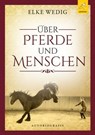 Über Pferde und Menschen - Elke Wedig ; Gabi Schmid ; Corina Witte-Pflanz - 9783946435204