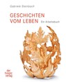 Geschichten vom Leben - Gabriele Steinbach - 9783946527046