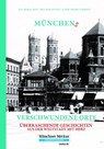 Münchens verschwundene Orte - Eva-Maria Bast ; Melanie Kunze ; Achim Frank Schmidt - 9783946581765