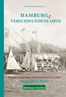 Hamburgs verschwundene Orte - Matthias Schmoock - 9783946581826