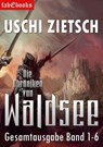 Die Chroniken von Waldsee Band 1-6: 2628 Seiten - Uschi Zietsch - 9783946773535