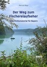 Der Weg zum Fischereiaufseher - Patrick Mayr - 9783946917502