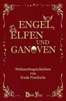 Engel, Elfen und Ganoven - Frank Friedrichs - 9783946937401