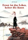 Ernst ist das Leben, heiter die Kunst - Burkhard BURKH Fritsche - 9783946972969