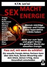 SEX - MACHT - ENERGIE Warum mächtige Männer und Frauen eine hyperaktive Libido haben! - K. T. N. Len'ssi - 9783947003396