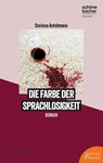 Die Farbe der Sprachlosigkeit - Corinna Antelmann - 9783947066605