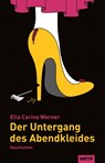 Der Untergang des Abendkleides - Ella Carina Werner - 9783947106486
