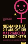 Niemand hat die Absicht, ein Matriarchat zu errichten - Patti Basler ; Marina Barth ; Victoria Helene Bergemann ; Daniela Böhle ; Martina Brandl ; Ina Bruchlos ; Sandra Da Vina ; Fiolino ; Kirsten Fuchs ; Friederike Gräff ; Katharina Greve ; Teresa Habild ; Paula Irmschler ; Ninia LaGrande ; Dorthe Landschulz  - 9783947106868