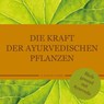 Die Kraft der ayurvedischen Pflanzen - Smitha Devi Chandran - 9783947159529