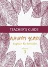 Autumn Years - Englisch für Senioren 3 - Advanced Learners - Teacher's Guide - Beate Baylie ; Karin Schweizer - 9783947159741