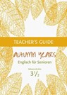 Autumn Years - Englisch für Senioren 3 1/2 - Advanced Plus - Teacher's Guide - Beate Baylie ; Karin Schweizer - 9783947159758