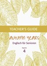 Autumn Years - Englisch für Senioren 4 - Experts - Teacher's Guide - Beate Baylie ; Karin Schweizer - 9783947159772