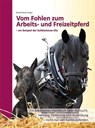 Vom Fohlen zum Arbeits- und Freizeitpferd - Erhard Schroll - 9783947346066