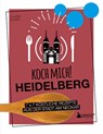 Koch mich! Heidelberg - Das Kochbuch. 7 x 7 köstliche Rezepte aus der Stadt am Neckar - Claudia Schmid - 9783947409464