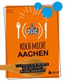 Koch mich! Aachen - Kochbuch. 7 x 7 köstliche Rezepte aus der Stadt im Dreiländereck - Martin Grolms - 9783947409525