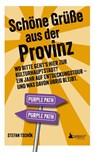 Schöne Grüße aus der Provinz - Stefan Tschök - 9783947409846