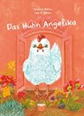 Das Huhn Angelika - Andrea Böhm - 9783947511013