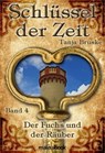 Schlüssel der Zeit - Band 4: Der Fuchs und der Räuber - Tanja Bruske - 9783947612772