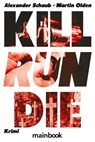 Kill Run Die - Alexander Schaub ; Martin Olden - 9783947612918