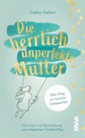 Die herrlich unperfekte Mutter - Sophie Geibert - 9783947738854