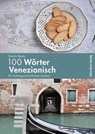 100 Wörter Venezianisch - Danilo Reato - 9783947838073