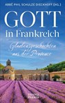Gott in Frankreich - Abbé Phil Schulze Dieckhoff - 9783947931538