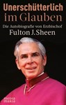 Unerschütterlich im Glauben - Fulton J. Sheen - 9783947931811