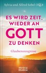 Es wird Zeit, wieder an Gott zu denken - Alfred Sobel ; Sylvia Sobel - 9783947931996