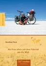 Als Frau allein mit dem Fahrrad um die Welt - Dorothee Fleck - 9783947944057