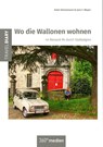 Wo die Wallonen wohnen - Anke Steinemann ; Jens F. Meyer - 9783947944187