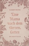 Eine Mama nach dem Herzen Gottes - George Elizabeth - 9783947978977