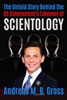 The Untold Story Behind the US Government’s Takeover of Scientology - Andreas M. B. Gross - 9783947982080