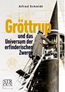 Gröttrup und das Universum der erfinderischen Zwerge - Alfred Schmidt - 9783948065294