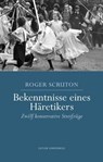 Bekenntnisse eines Häretikers - Roger Scruton - 9783948075859