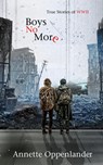 Boys No More: True Stories of WWII - Annette Oppenlander - 9783948100209